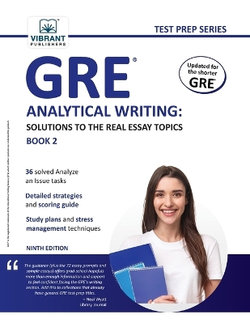 GRE Analytical Writing: Solutions to the Real Essay Topics - Book 2 GRE Analytical Writing: Solutions to the Real Essay Topics - Book 2
