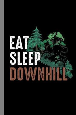 Eat Sleep Downhill