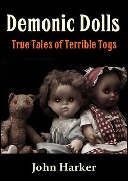 Demonic Dolls: True Tales of Terrible Toys