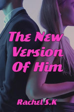The New Version of Him