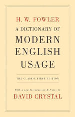 A Dictionary of Modern English Usage:The Classic First Edition