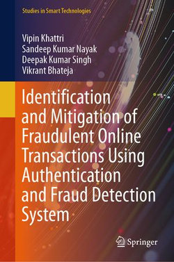 Identification and Mitigation of Fraudulent Online Transactions Using Authentication and Fraud Detection System Identification and Mitigation of Fraudulent Online Transactions Using Authentication and Fraud Detection System