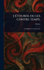 L'Etourdi, Ou Les Contre-Temps.