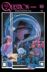 The Question Omnibus by Dennis o'Neil and Denys Cowan Vol. 1 The Question Omnibus by Dennis o'Neil and Denys Cowan Vol. 1