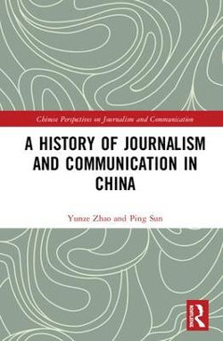 A History of Journalism and Communication in China