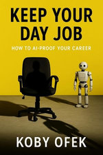 Keep Your Day Job: How to AI-Proof Your Career