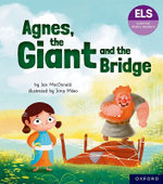 Essential Letters and Sounds: Essential Phonic Readers: Oxford Reading Level 6: Agnes, the Giant and the Bridge