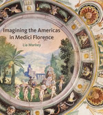 Imagining the Americas in Medici Florence Imagining the Americas in Medici Florence