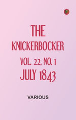 The Knickerbocker, Vol. 22, No. 1, July 1843