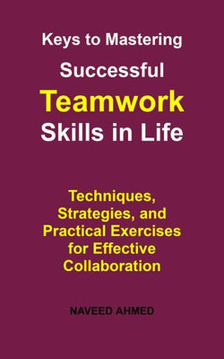 Keys to Mastering Successful Teamwork Skills in Life