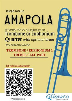 Trombone/Euphonium t.c. 1 of "Amapola" for Trombone or Euphonium Quartet Trombone/Euphonium t.c. 1 of "Amapola" for Trombone or Euphonium Quartet
