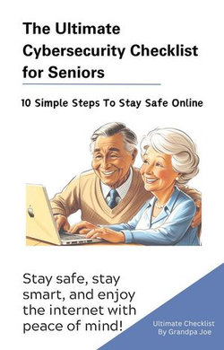 The Ultimate Cybersecurity Checklist For Seniors