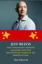 Jeff Bezos: The Visionary Behind Amazon and His Relentless Pursuit of Innovation Jeff Bezos: The Visionary Behind Amazon and His Relentless Pursuit of Innovation