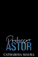 Professor Astor Professor Astor