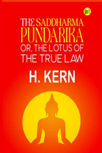 The Saddharma Pundarika Or, The Lotus of the True Law