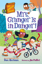 Mrs. Granger is in Danger! [My Weirdtastic School #10]