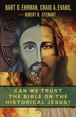 Can We Trust the Bible on the Historical Jesus? Can We Trust the Bible on the Historical Jesus?