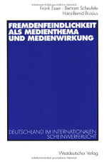 Fremdenfeindlichkeit als Medienthema und Medienwirkung