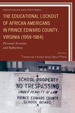 The Educational Lockout of African Americans in Prince Edward County, Virginia (1959-1964) The Educational Lockout of African Americans in Prince Edward County, Virginia (1959-1964)