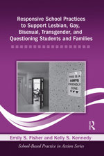 Responsive School Practices to Support Lesbian, Gay, Bisexual, Transgender, and Questioning Students and Families