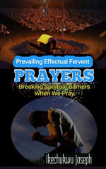 Prevailing Effectual Fervent Prayers