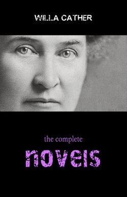 Willa Cather: The Complete Novels