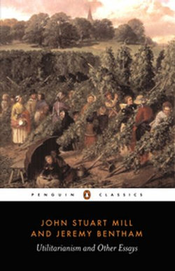 Utilitarianism and Other Essays Utilitarianism and Other Essays