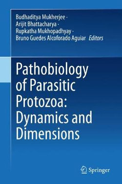 Pathobiology of Parasitic Protozoa: Dynamics and Dimensions