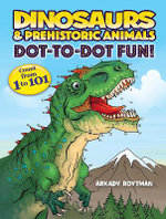 Dinosaurs and Prehistoric Animals Dot-To-Dot Fun!