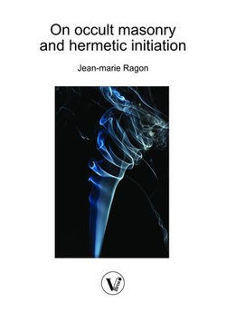 On occult masonry and hermetic initiation On occult masonry and hermetic initiation