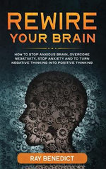 Rewire Your Brain Rewire Your Brain