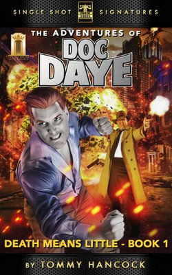 The Adventures Of Doc Daye, Book 1: Death Means Little