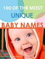 100 of the Most Unique Baby Names