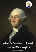 What’s So Great About George Washington