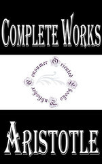 Complete Works of Aristotle "The Ancient Great Philosopher"