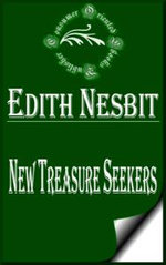 New Treasure Seekers or, The Bastable Children in Search of a Fortune (Illustrated)