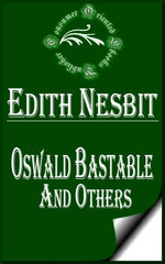Oswald Bastable and Others (Illustrated)