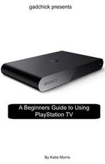 A Beginners Guide to Using PlayStation TV