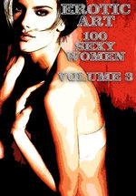 Erotic Art - 100 Sexy Women Volume 3