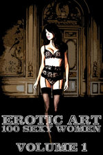 Erotic Art - 100 Sexy Women Volume 1