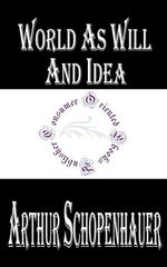 World As Will And Idea (Complete)