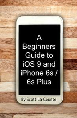 A Beginners Guide to iOS 9 and iPhone 6s / 6s Plus