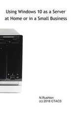 Using Windows 10 as a Server at Home or in a Small Business