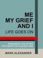 Me, My Grief and I: LIFE GOES ON