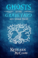 Ghosts in the Graveyard and Other Tales