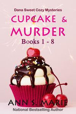 Cupcake & Murder (Dana Sweet Cozy Mysteries Books 1-8)