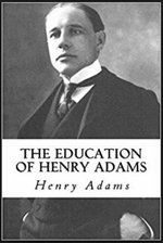 THE EDUCATION OF HENRY ADAMS