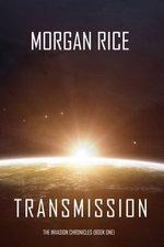 Transmission (The Invasion Chronicles—Book One): A Science Fiction Thriller