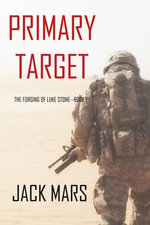 Primary Target: The Forging of Luke Stone—Book #1 (an Action Thriller)