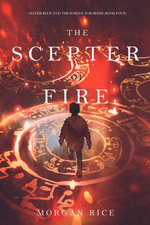 The Scepter of Fire (Oliver Blue and the School for Seers—Book Four)